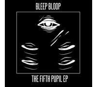 Bleep Boop - The Fifth Pupil Ep [12" VINYL]