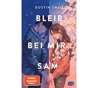 Bleib bei mir, Sam: Der hochemotionale Weltbestseller und TikTok-Sensationserfolg über Liebe und Verlust. TikTok made me buy it.