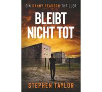 Bleibt nicht tot (Die Danny-Pearson-Thriller-Reihe)