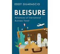 Bleisure: Adventures of International Business Travel