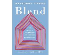 Blend: The Secret to Co-Parenting and Creating a Balanced Family