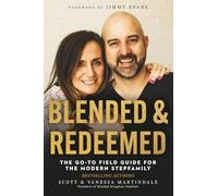 Blended and Redeemed: The Go-To Field Guide for the Modern Stepfamily