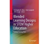 Blended Learning Designs in STEM Higher Education: Putting Learning First