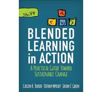 Blended Learning in Action: A Practical Guide Toward Sustainable Change (Corwin Teaching Essentials)