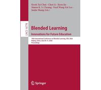 Blended Learning. Innovations for Future Education: 19th International Conference on Blended Learning, ICBL 2026, Beijing, China, July 28-31, 2026, ... (Lecture Notes in Computer Science, 16778)