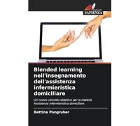 Blended learning nell'insegnamento dell'assistenza infermieristica domiciliare: Un nuovo concetto didattico per la materia Assistenza infermieristica domiciliare