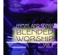 BLENDED WORSHIP VOL 2 - HYMNS AND SONGS BLENDED WORSHIP VOL 2
