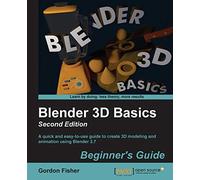Blender 3D Basics Beginner's Guide Second Edition