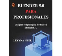 Blender 5.0 para profesionales: Una guía completa para modelado y animación 3D