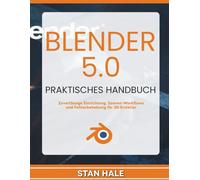 Blender 5.0 Praktisches Handbuch: Zuverlässige Einrichtung, Szenen-Workflows und Fehlerbehebung für 3D-Ersteller