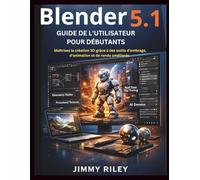 Blender 5.1 Guide de l'utilisateur pour débutants: Maîtrisez la création 3D grâce à des outils d'ombrage, d'animation et de rendu améliorés. (CADzenith Success Guides)