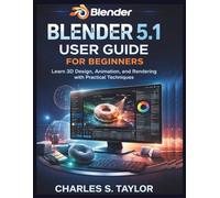 Blender 5.1 User Guide For Beginners: Learn 3D Design, Animation, and Rendering with Practical Techniques (StudyCAD Success Guides collection)