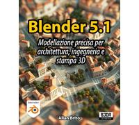Blender 5: Modellazione precisa per architettura, ingegneria e stampa 3D