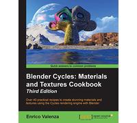 Blender Cycles: Materials and Textures Cookbook
