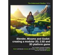 Blender, Mixamo and Godot: creating a modular 2D, 2.5D and 3D platform game.: The Complete GameDev Workflow: Model with Blender, Animate with Mixamo, ... Godot, and Build Your 2D, 2.5D and 3D Games.