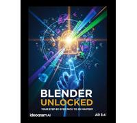 Blender Unlocked: Your Step-by-Step Path to 3D Mastery
