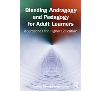 Blending Andragogy and Pedagogy for Adult Learners : Approaches for Higher Education