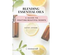 Blending Essential Oils: A Guide to Crafting Beautiful Scents