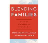Blending Families: Merging Households with Kids 8-18