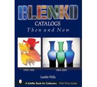BLENKO CATALOGS THEN NOW: 1959-1961, 1984-2001 (Schiffer Book for Collectors)