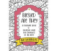 BLESED ARE THEY : A Beatitudes Coloring Book for Catholics : For Catholic Kids, Teens and Adults with Coloring Pages, Pattern Pages, Treasure Hunt ... Coloring Books to Strengthen your Faith)