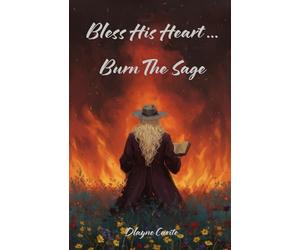 Bless His Heart Burn The Sage
