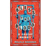 Bless the Blood: A Cancer Memoir