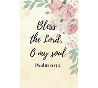 Bless The Lord, O My Soul | Psalm 103:1 | Notebook 6" x 9"