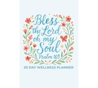 Bless The Lord Oh My Soul 30 Day Christian Wellness Planner
