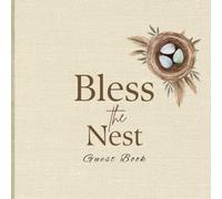 Bless the Nest Baby Shower Guest Book: A Nesting Themed Keepsake for Guest to Share Advice, Well Wishes & Family Traditions | 7.5 x 7.5 Square, 40 pages