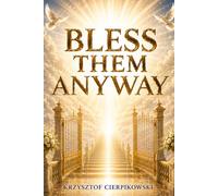 Bless Them Anyway:: How to Let Go of Anxiety, Stop Overthinking, and Find Peace (Biblical Wisdom Series)