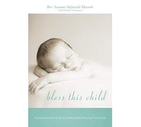 Bless This Child: A Comprehensive Guide to Creating Baby Blessing Ceremonies