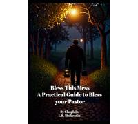 Bless This Mess: A Practical Guide to Blessing Your Pastor