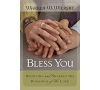 Bless You: Receiving and Sharing the Blessings of the Lord