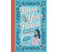 Bless Your Heart : A Field Guide to All Things Southern