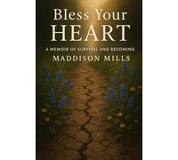 Bless Your Heart: A Memoir of Survival and Becoming