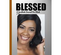 Blessed, a gratitude journal for black women: a gratitude journal