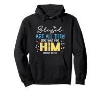 Blessed Are All They That Wait For Him - Isaiah 30:18 Pullover Hoodie