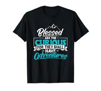 Blessed Are The Curious For They Shall Have Adventures T-Shirt
