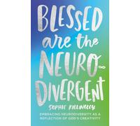 Blessed are the Neurodivergent : Embracing Neurodiversity as a reflection of God’s creativity within the church