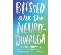 Blessed are the Neurodivergent: Embracing Neurodiversity as a reflection of God’s creativity within the church
