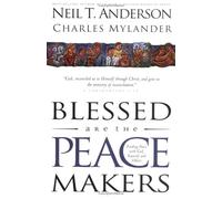 Blessed are the Peacemakers: Finding Peace with God, Yourself and Others