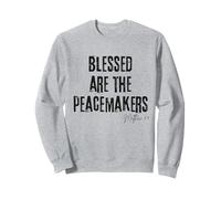 Blessed Are the Peacemakers Matthew 5:9 Bible Peace Faith Sweatshirt