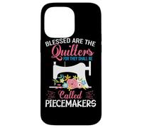 Blessed Are The Quilters For They Shall Be Called Piecemaker Case for iPhone 14 Pro Max