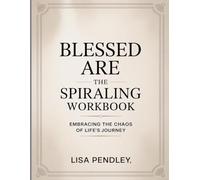 Blessed Are The Spiraling Workbook: Embracing the Chaos of Life's Journey