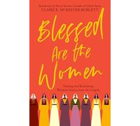 Blessed Are the Women: Naming & Reclaiming Women's Stories from the Gospels