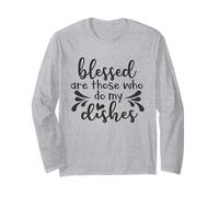 Blessed Are Those Who Do My Dishes - Humor Long Sleeve T-Shirt
