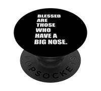 Blessed Are Those Who Have A Big Nose Owner Jokes & Memes PopSockets Adhesive PopGrip