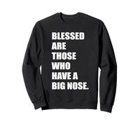 Blessed Are Those Who Have A Big Nose Owner Jokes & Memes Sweatshirt