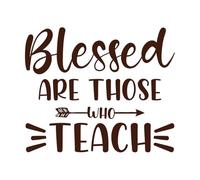 Blessed are Those who Teach Teacher Quotes Typographic Graphic or Poster Design Fine Carving Stickers 41x49.1cm Multi Color Selection Coffee